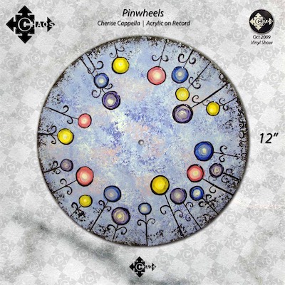 Pinwheels — Piece by Cherise Cappella, Acrylic on Record. Part of the vinyl show, Chaos Gallery, shown in 2009 as a group show that I composed and put together.