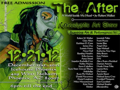 The After | Flyer — Using the artwork of the first artist in this list, Robert Walker, on the left side of the ad who was putting on this event, and just trying to come up with something looking a bit post-apocalyptic otherwise... This is the design I came up with for a date and time that we should all remember as pretty close to being predicted as the end of the world, or just about. I showed a lot of pieces. It was an intense show. Things were weird for me at that point.