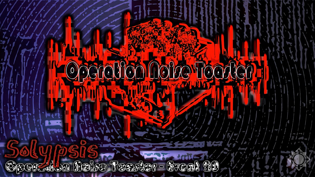 Operation Noise Toaster 20 | Act 03 Solypsis - 4K