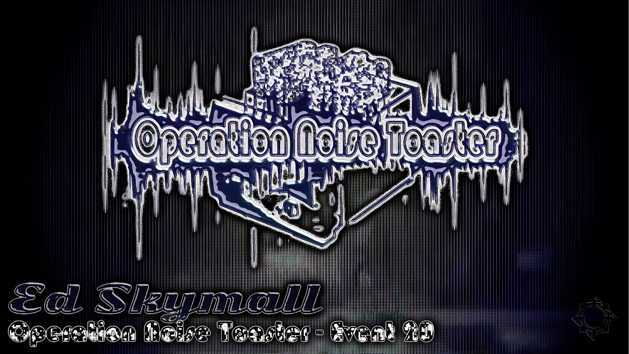 Operation Noise Toaster 20 | Act 05 Ed Skymall - 4K